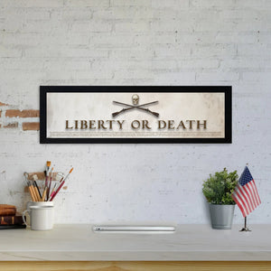 Liberty or Death - Framed 1", printed with a matte finish, 6" x 24"